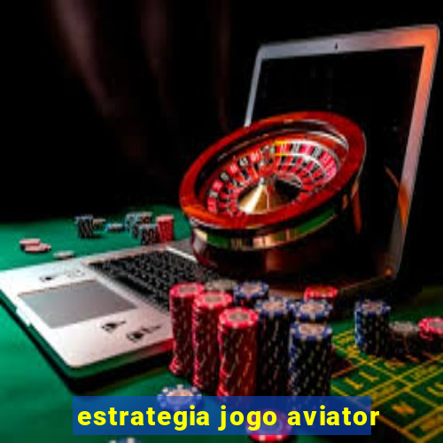 estrategia jogo aviator